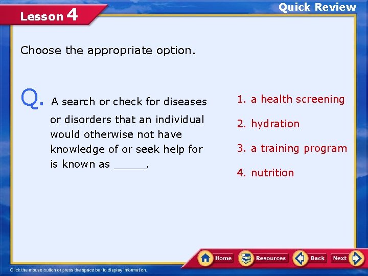 Lesson 4 Quick Review Choose the appropriate option. Q. A search or check for