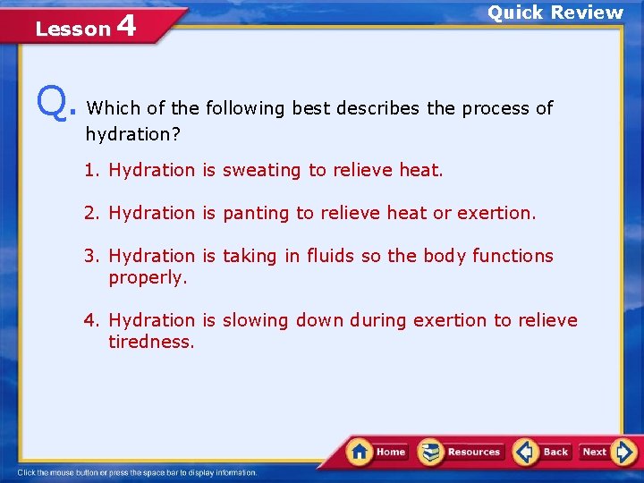 Lesson 4 Quick Review Q. Which of the following best describes the process of