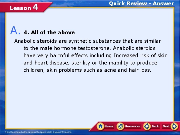 Lesson 4 Quick Review - Answer A. 4. All of the above Anabolic steroids