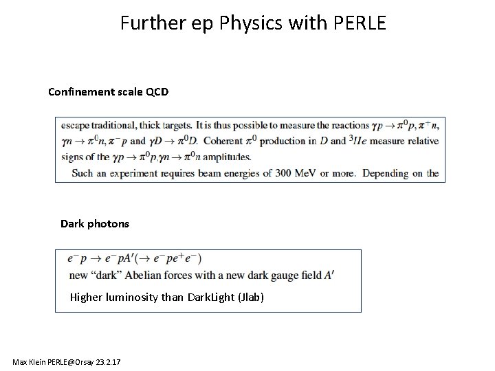 Further ep Physics with PERLE Confinement scale QCD Dark photons Higher luminosity than Dark. Further ep Physics with PERLE Confinement scale QCD Dark photons Higher luminosity than Dark.