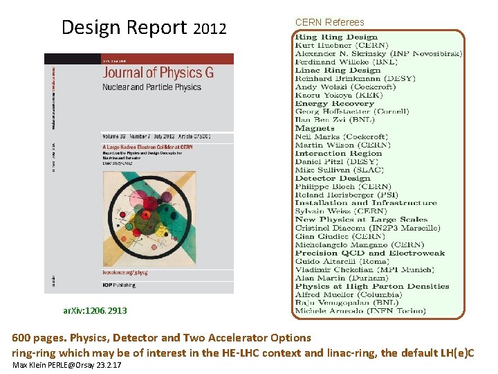 Design Report 2012 CERN Referees ar. Xiv: 1206. 2913 600 pages. Physics, Detector and Design Report 2012 CERN Referees ar. Xiv: 1206. 2913 600 pages. Physics, Detector and