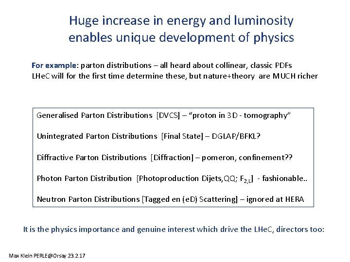 Huge increase in energy and luminosity enables unique development of physics For example: parton Huge increase in energy and luminosity enables unique development of physics For example: parton