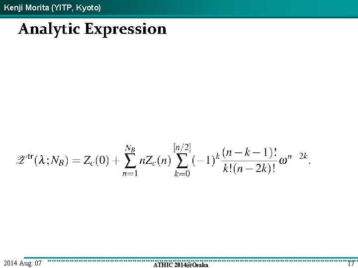 Kenji Morita (YITP, Kyoto) Analytic Expression 2014 Aug. 07 ATHIC 2014@Osaka 17 