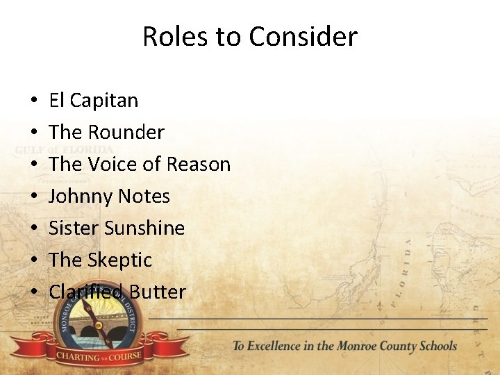 Roles to Consider • • El Capitan The Rounder The Voice of Reason Johnny