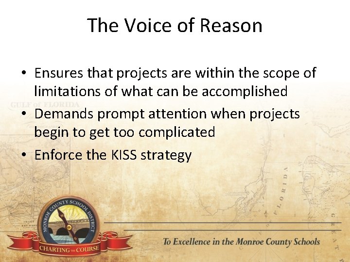 The Voice of Reason • Ensures that projects are within the scope of limitations