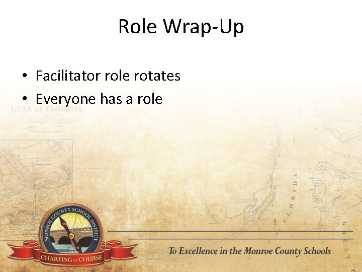 Role Wrap‐Up • Facilitator role rotates • Everyone has a role 