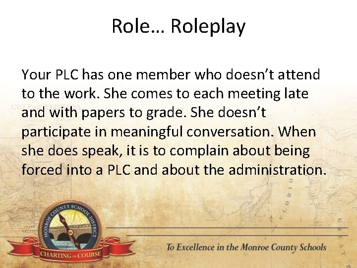 Role… Roleplay Your PLC has one member who doesn’t attend to the work. She