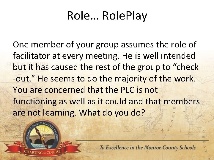 Role… Role. Play One member of your group assumes the role of facilitator at