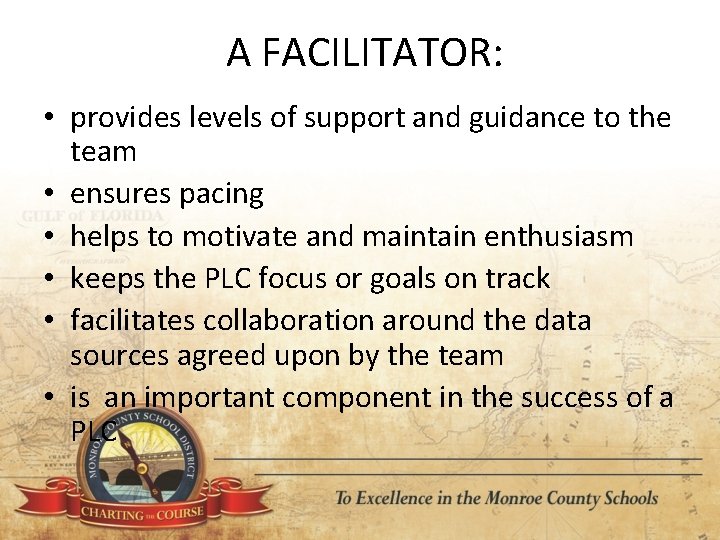  A FACILITATOR: • provides levels of support and guidance to the team •