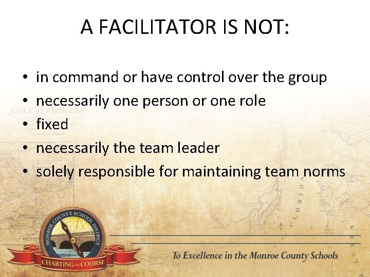 A FACILITATOR IS NOT: • • • in command or have control over the