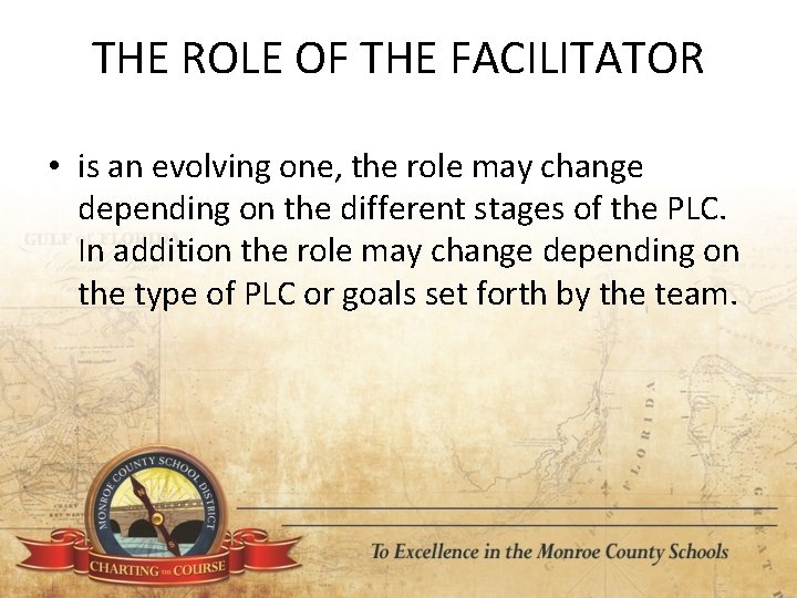 THE ROLE OF THE FACILITATOR • is an evolving one, the role may change