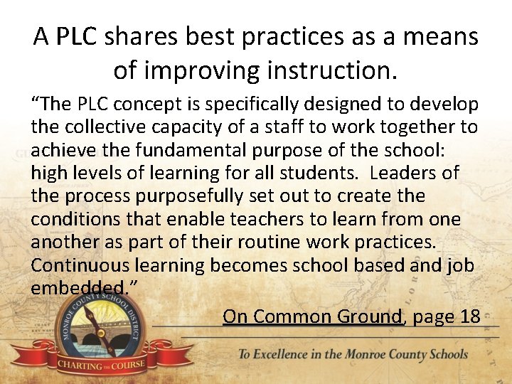 A PLC shares best practices as a means of improving instruction. “The PLC concept