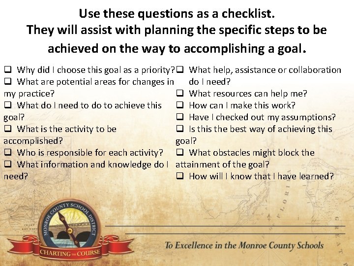 Use these questions as a checklist. They will assist with planning the specific steps