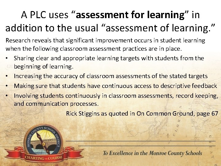 A PLC uses “assessment for learning” in addition to the usual “assessment of learning.