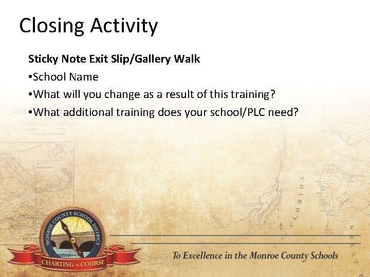 Closing Activity Sticky Note Exit Slip/Gallery Walk • School Name • What will you