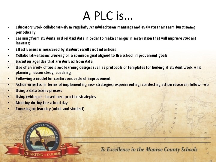 A PLC is… • • • Educators work collaboratively in regularly scheduled team meetings
