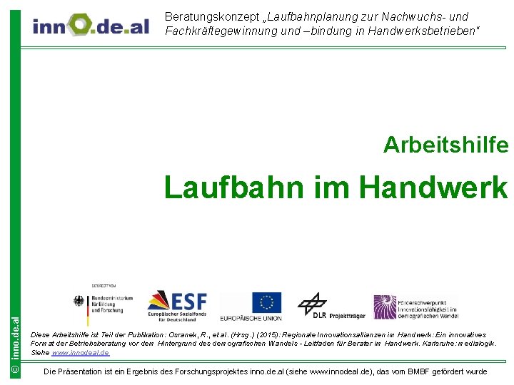 Beratungskonzept „Laufbahnplanung zur Nachwuchs- und Fachkräftegewinnung und –bindung in Handwerksbetrieben“ Arbeitshilfe © inno. de.