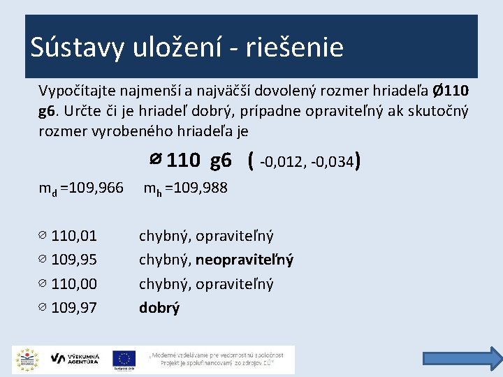 Sústavy uložení - riešenie Vypočítajte najmenší a najväčší dovolený rozmer hriadeľa Ø 110 g