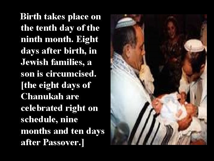  Birth takes place on the tenth day of the ninth month. Eight days