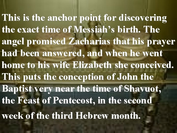 This is the anchor point for discovering the exact time of Messiah’s birth. The