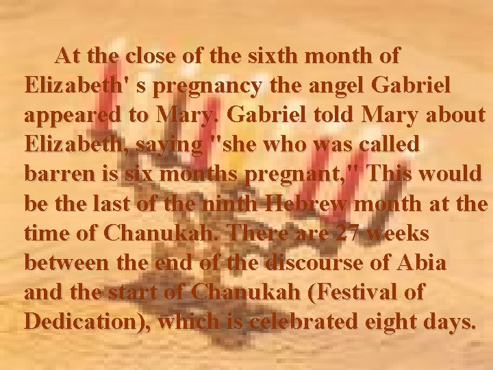  At the close of the sixth month of Elizabeth' s pregnancy the angel