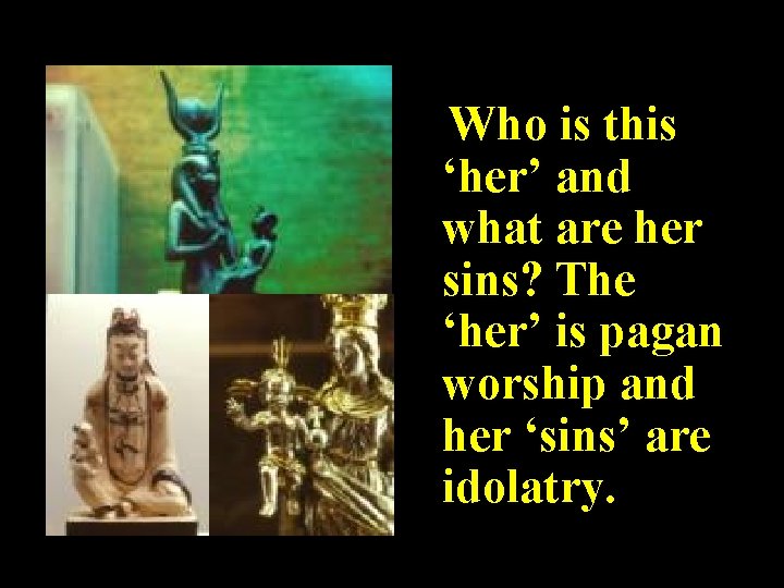  Who is this ‘her’ and what are her sins? The ‘her’ is pagan