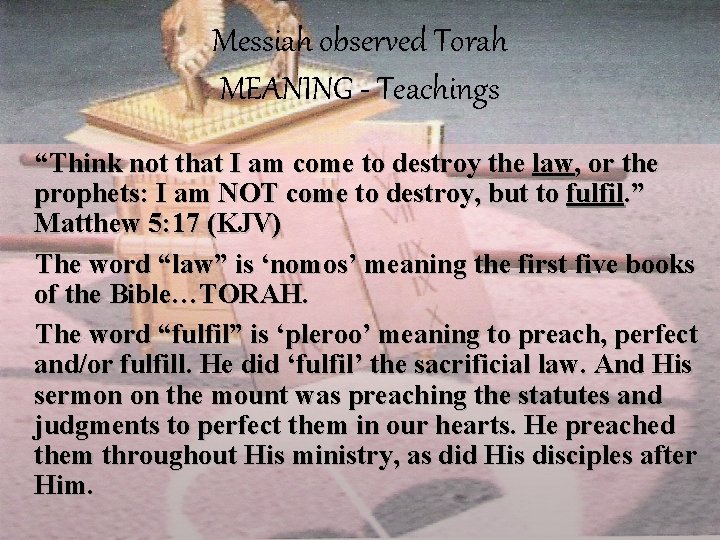 Messiah observed Torah MEANING - Teachings “Think not that I am come to destroy