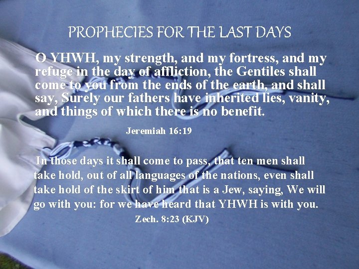  PROPHECIES FOR THE LAST DAYS O YHWH, my strength, and my fortress, and