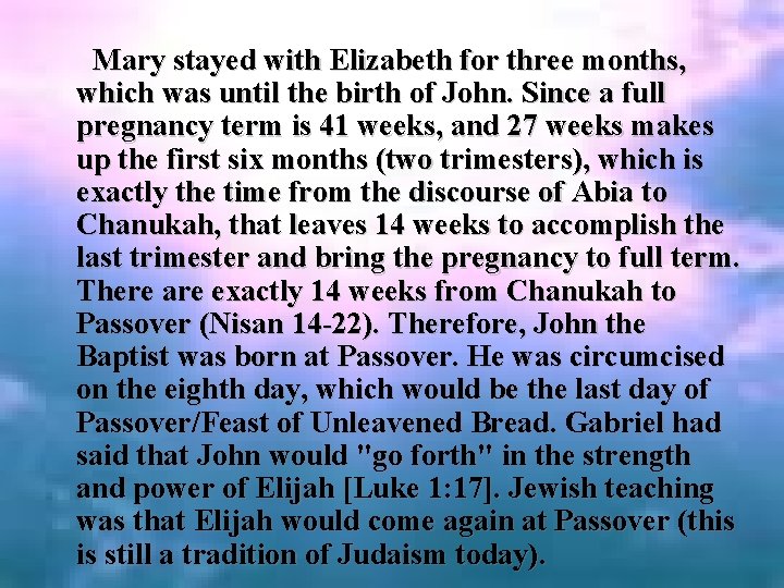  Mary stayed with Elizabeth for three months, which was until the birth of