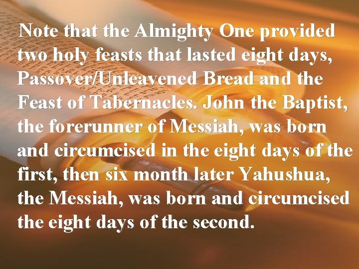  Note that the Almighty One provided two holy feasts that lasted eight days,