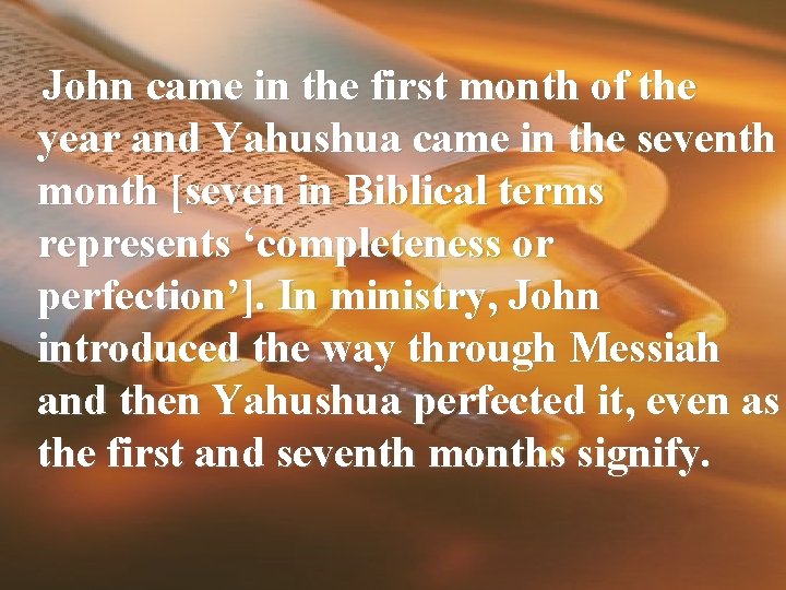  John came in the first month of the year and Yahushua came in