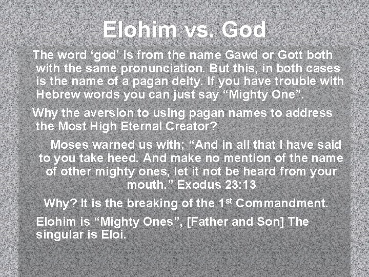 Elohim vs. God The word ‘god’ is from the name Gawd or Gott both