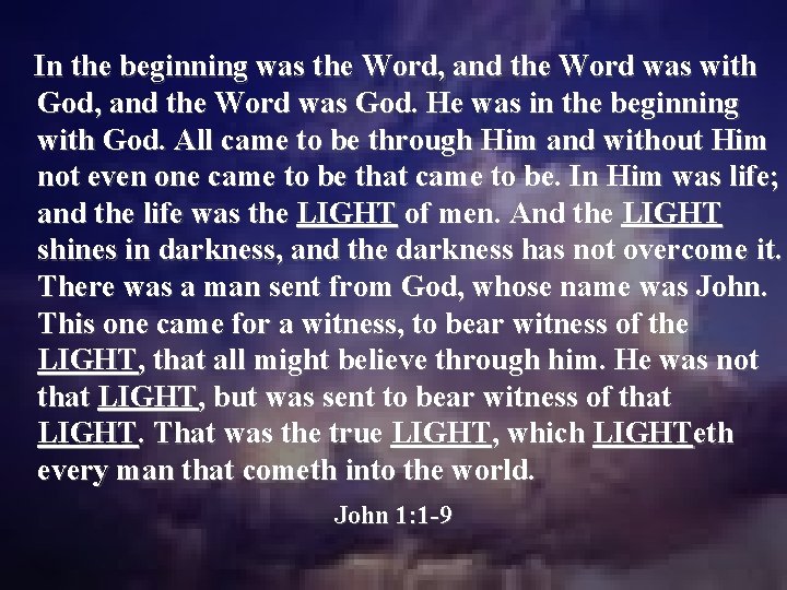  In the beginning was the Word, and the Word was with God, and