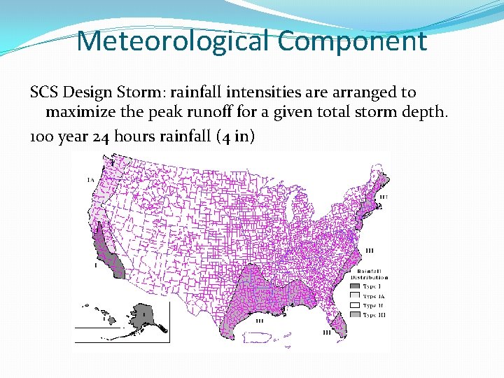 Meteorological Component SCS Design Storm: rainfall intensities are arranged to maximize the peak runoff