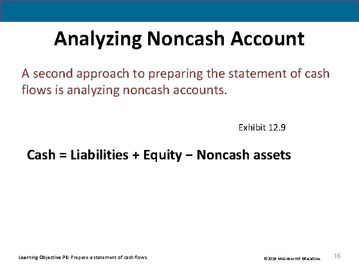 Analyzing Noncash Account A second approach to preparing the statement of cash flows is Analyzing Noncash Account A second approach to preparing the statement of cash flows is