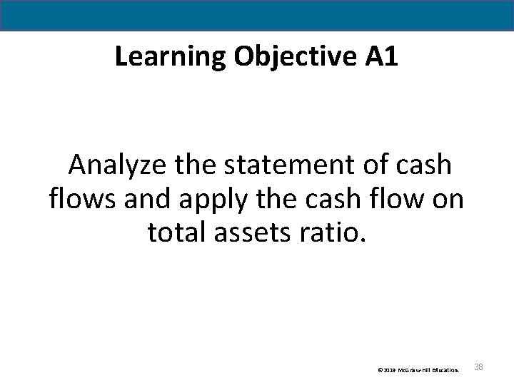 Learning Objective A 1 Analyze the statement of cash flows and apply the cash Learning Objective A 1 Analyze the statement of cash flows and apply the cash