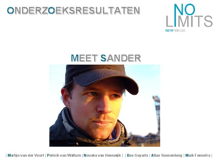 ONDERZOEKSRESULTATEN MEET SANDER | Martijn van der Voort | Patrick van Wattum | Nouska