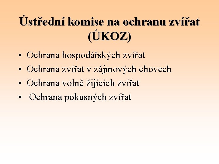 Ústřední komise na ochranu zvířat (ÚKOZ) • • Ochrana hospodářských zvířat Ochrana zvířat v