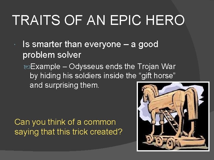 TRAITS OF AN EPIC HERO Is smarter than everyone – a good problem solver