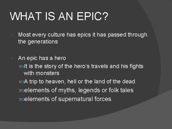 WHAT IS AN EPIC? Most every culture has epics it has passed through the