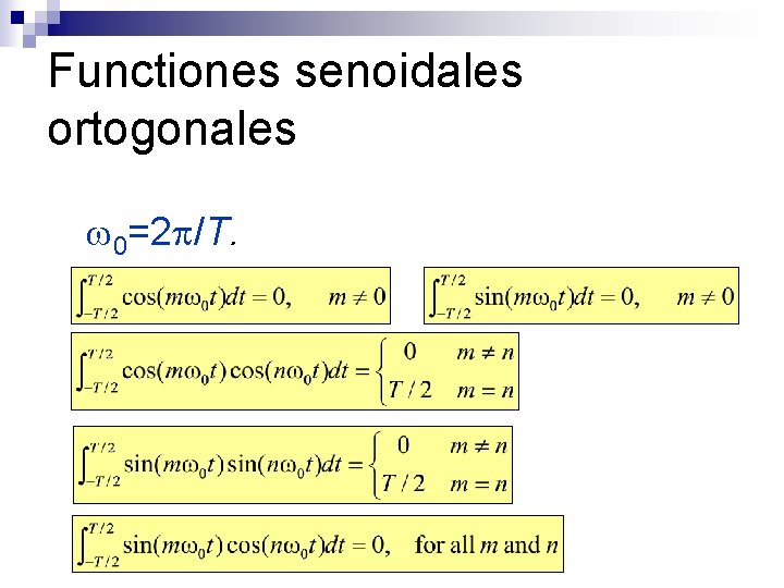 Functiones senoidales ortogonales 0=2 /T. 