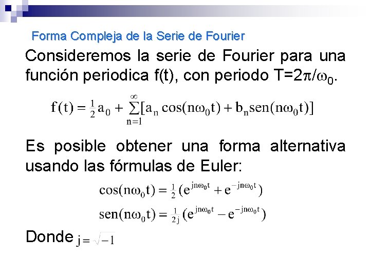 Forma Compleja de la Serie de Fourier Consideremos la serie de Fourier para una