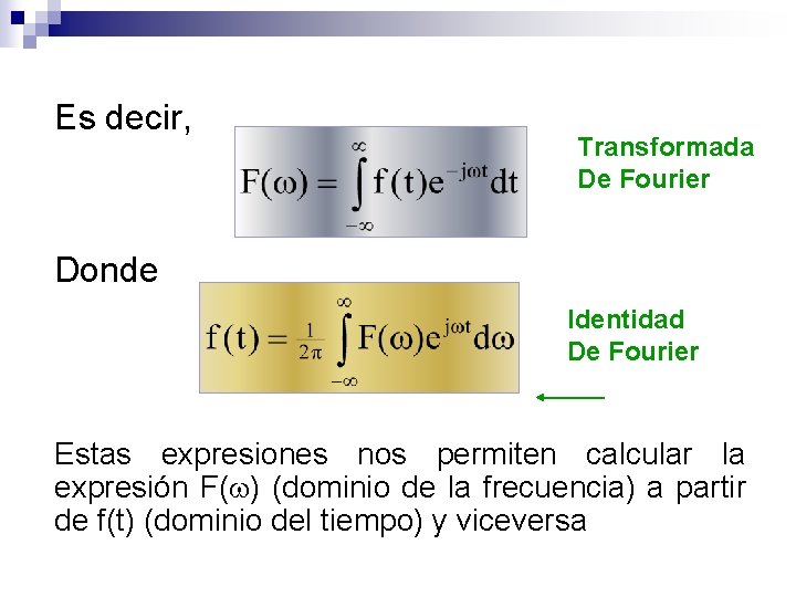 Es decir, Transformada De Fourier Donde Identidad De Fourier Estas expresiones nos permiten calcular