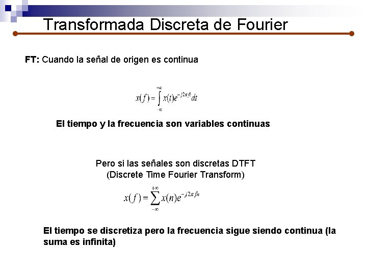 Transformada Discreta de Fourier FT: Cuando la señal de origen es continua El tiempo