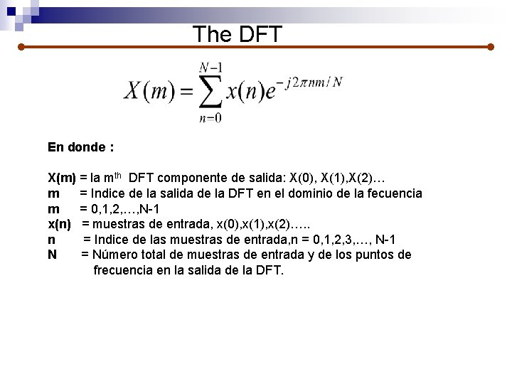 The DFT En donde : X(m) = la mth DFT componente de salida: X(0),