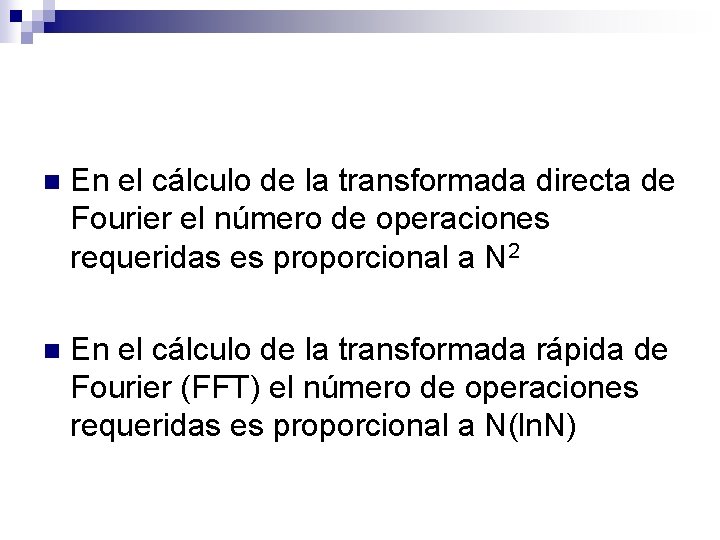 n En el cálculo de la transformada directa de Fourier el número de operaciones