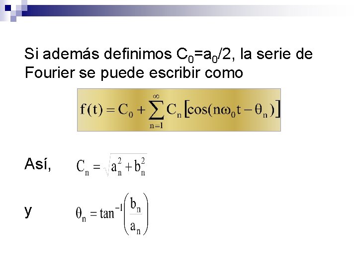 Si además definimos C 0=a 0/2, la serie de Fourier se puede escribir como
