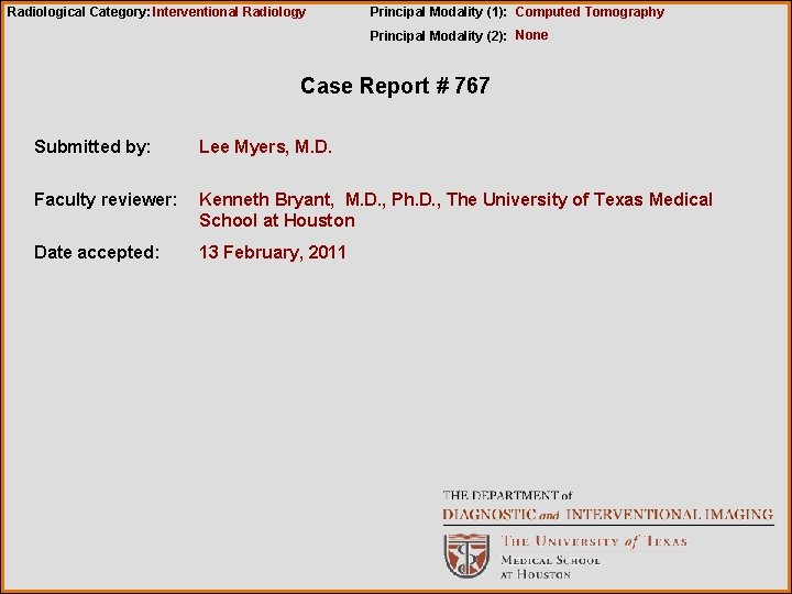 Radiological Category: Interventional Radiology Principal Modality (1): Computed Tomography Principal Modality (2): None Case