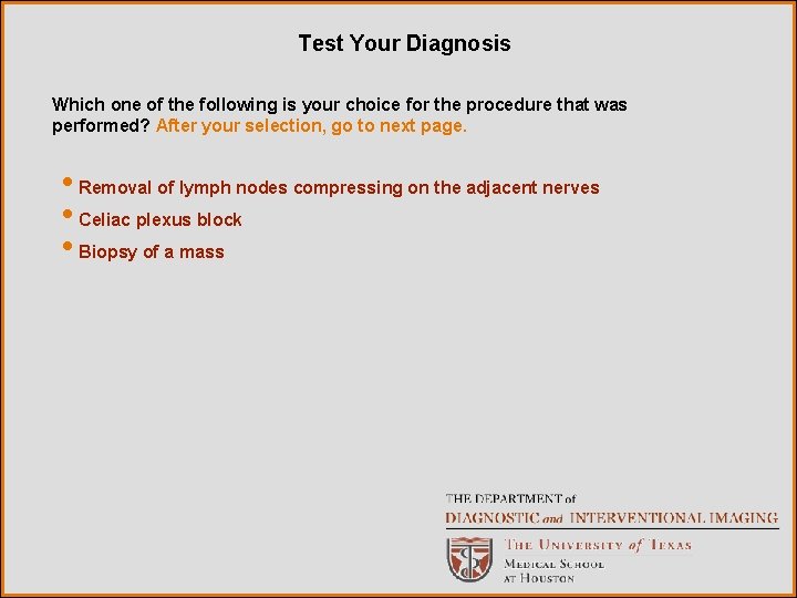 Test Your Diagnosis Which one of the following is your choice for the procedure