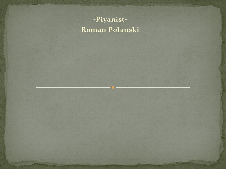 -Piyanist. Roman Polanski 